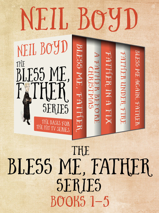 Title details for The Bless Me, Father Series Books 1–5 by Neil Boyd - Available